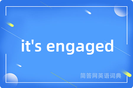 it's engaged