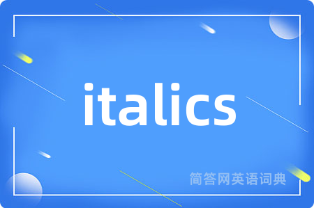 italics