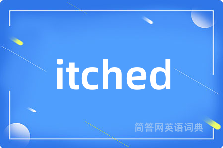 itched
