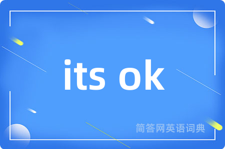 its ok