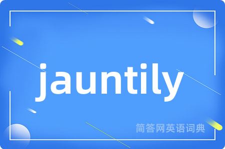 jauntily