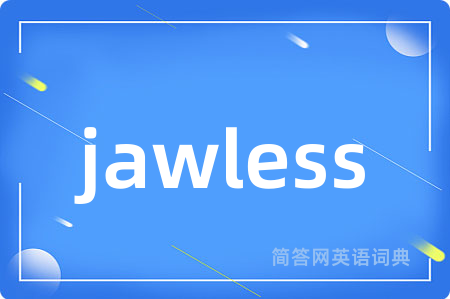 jawless
