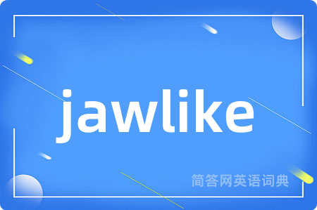 jawlike