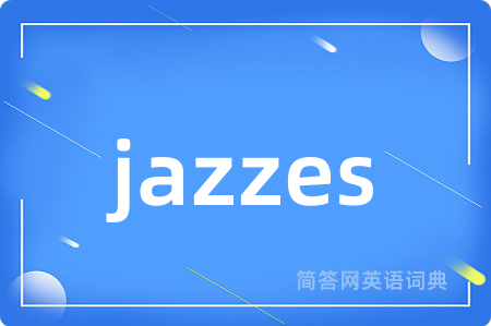 jazzes