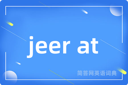 jeer at