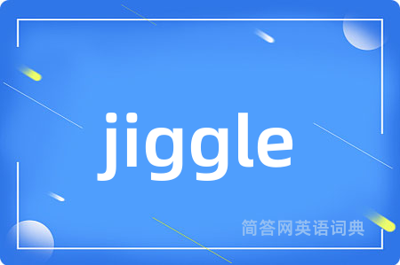 jiggle