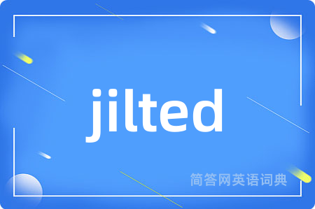 jilted