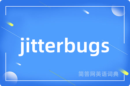 jitterbugs