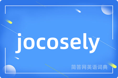 jocosely