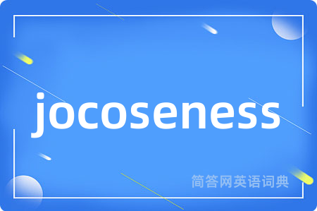 jocoseness