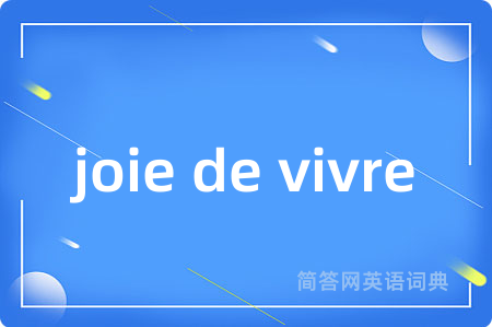 joie de vivre