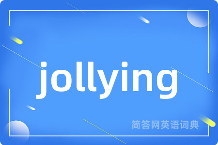 jollying