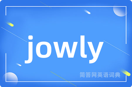 jowly