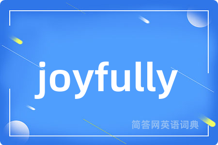 joyfully