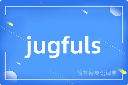 jugfuls