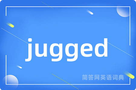jugged