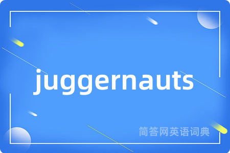 juggernauts