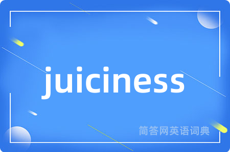 juiciness