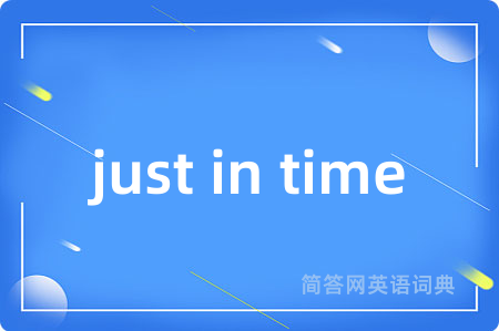 just in time