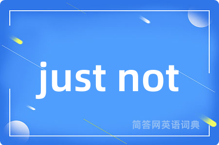 just not