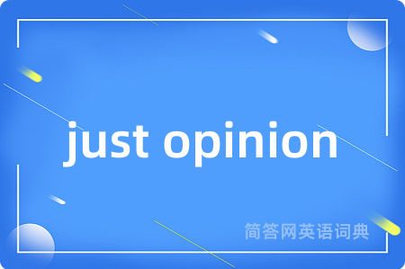 just opinion