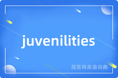 juvenilities