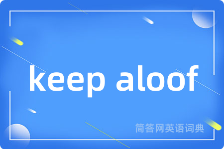 keep aloof