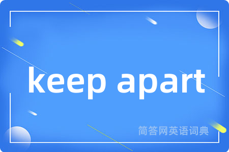 keep apart