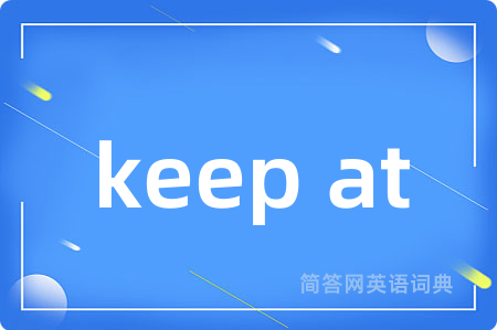 keep at