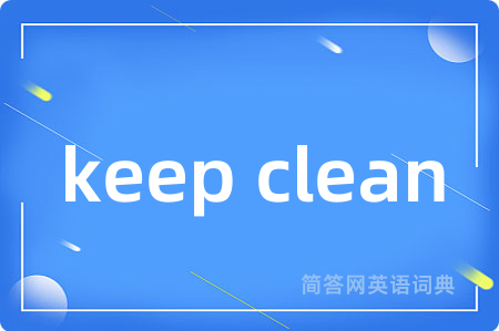 keep clean