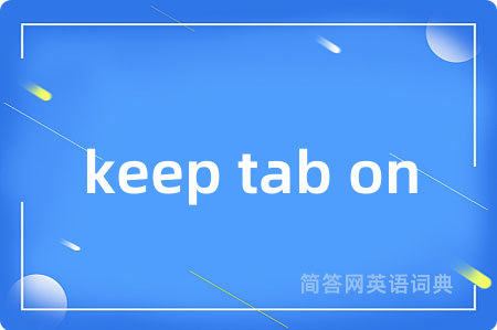 keep tab on