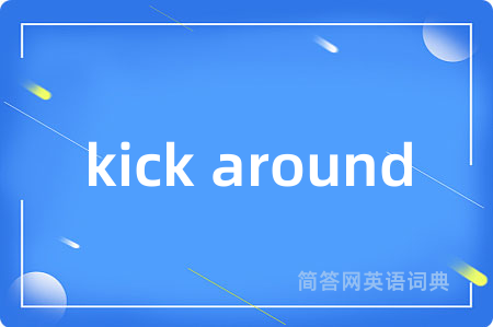 kick around