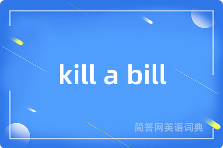 kill a bill