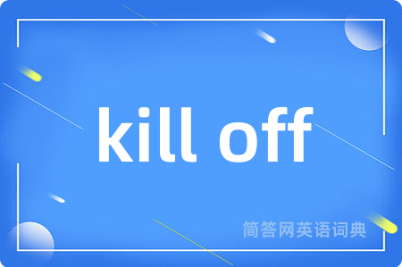 kill off