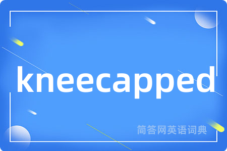 kneecapped