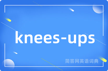 knees-ups