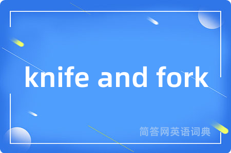 knife and fork