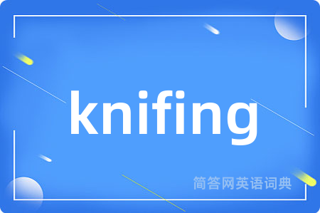 knifing