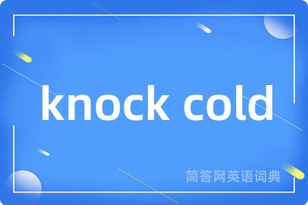 knock cold