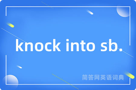 knock into sb.