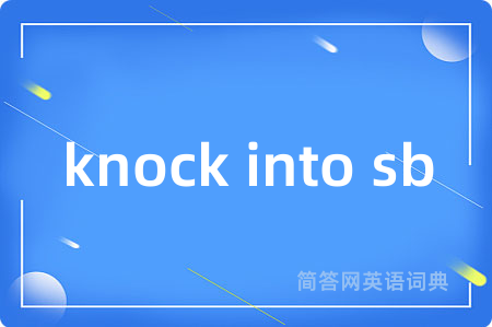 knock into sb