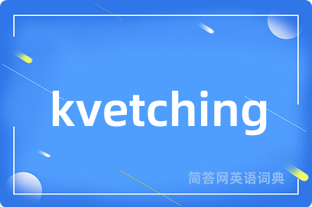 kvetching