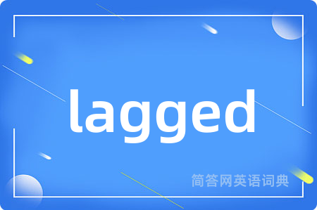 lagged