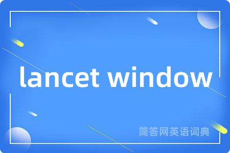 lancet window
