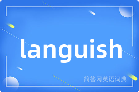 languish