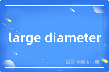 large diameter
