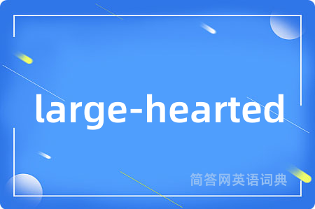 large-hearted