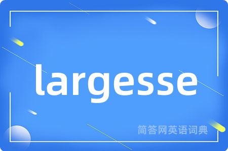 largesse
