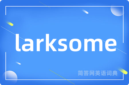 larksome