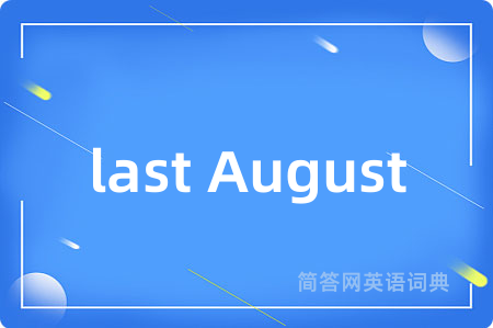 last August